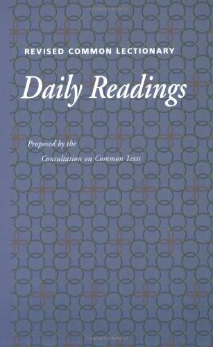 Revised Common Lectionary Daily Readings: Proposed by the Consultation on Common Texts