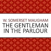 The Gentleman in the Parlour | [W. Somerset Maugham]