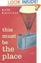 This Must Be the Place: A Novel