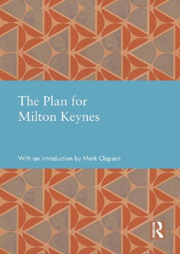 The Plan for Milton Keynes (Studies in International Planning History)