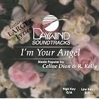 I'm Your Angel by Made Popular By: Celine Dion & R. Kelly