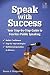 Speak With Success: A Student's Step-by-Step Guide to Fearless Public Speaking by Susan J. Benjamin ISBN 1596471271