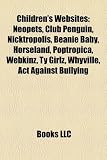 Children's Websites: Neopets, Club Penguin, Nicktropolis, Beanie Baby, Horseland, Poptropica, Webkinz, Ty Girlz, Whyville, Act Against Bullying