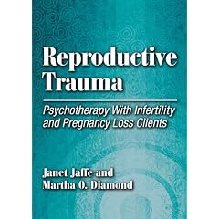 Reproductive Trauma: Pyschotherapy with Infertitlity and Pregnancy Loss Clients