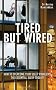Tired But Wired: How to Overcome Sleep Problems: the Essential Sleep Toolkit