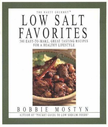 the hasty gourmet low salt favorites 300 easy to make great tasting recipes for a healthy lifestyle