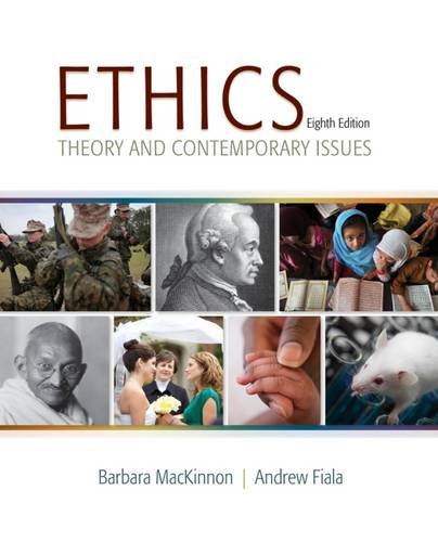 Ethics: Theory and Contemporary Issues, by Barbara MacKinnon, Andrew Fiala