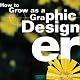 How to Grow as a Graphic Designer