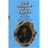 the shadow of a crown life story of james ii of england and vii of scotland