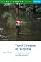 Trout Streams of Virginia: An Angler's Guide to the Blue Ridge Watershed