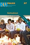 Produkt-Bild: Gottesdienst: von, f&uuml;r und mit Konfis (KU-Praxis. F&uuml;r die Arbeit mit Konfirmandinnen und Konfirmanden)