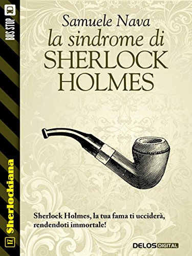 La sindrome di Sherlock Holmes: 17 (Sherlockiana) (Italian Edition)