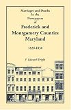 Marriages and Deaths in the Newspapers of Frederick and Montgomery Counties, Maryland, 1820-1830