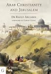 Arab Christianity and Jerusalem: A Hi...