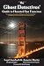 The Ghost Detectives' Guide to Haunted San Francisco