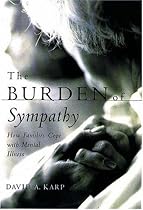 The Burden of Sympathy: How Families Cope With Mental Illness