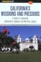 A FalconGuide to California's Missions and Presidios: A Guide to Exploring California's Spanish and Mexican Legacy (Exploring Series)