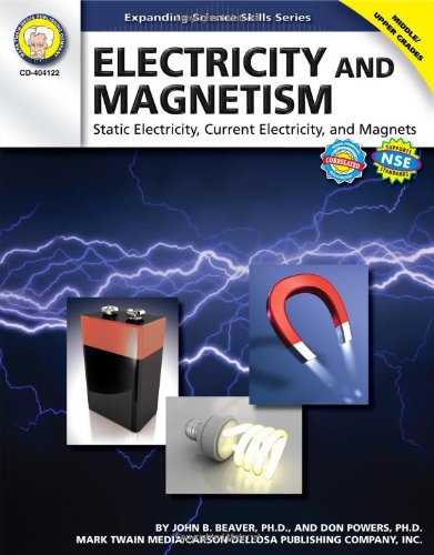 Electricity and Magnetism, Grades 6 - 12: Static Electricity, Current Electricity, and Magnets (Expanding Science Skills Series)