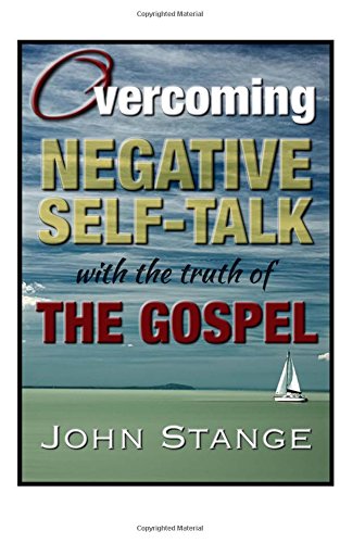 overcoming negative self talk with the truth of the gospel