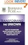 Transforming the Unknown: How to Transform What's Holding You Back in Life When You Don't Know What it Is