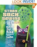 Stray Sock Sewing: Making One of a Ki...