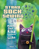 Stray Sock Sewing: Making One of a Kind Creatures from Socks