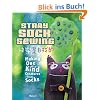 Stray Sock Sewing: Making Unique, Imaginative Sock Dolls Step-By-Step