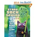 Stray Sock Sewing: Making Unique, Imaginative Sock Dolls Step-By-Step