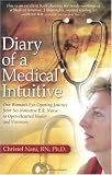 Diary of a Medical Intuitive: One Womans Eye-Opening Journey from No-Nonsense E.R. Nurse to Open-Hearted Healer and Visionary