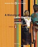 A History of Latin America, Volume 2: Independence to Present