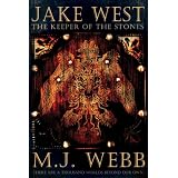 Jake West - The Keeper of the Stones (The Jake West Trilogy)by M. J. Webb
