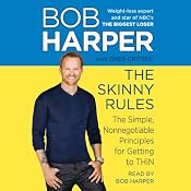 The Skinny Rules: The Simple, Nonnegotiable Principles for Getting to Thin | [Bob Harper, Greg Critser]