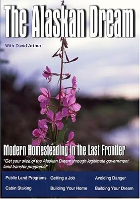 The Alaskan Dream: Modern homesteading in the last frontier