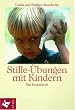 Stille-�bungen mit Kindern: Ein Praxisbuch. Mit Beitr�gen von Eleonore Gottfried-Massa und Marie-Luise Soltmann