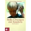 Stille-�bungen mit Kindern: Ein Praxisbuch. Mit Beitr�gen von Eleonore Gottfried-Massa und Marie-Luise Soltmann