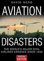 Aviation Disasters: The World's Major Civil Airliner Crashes Since 1950