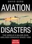 Aviation Disasters: The World's Major Civil Airliner Crashes Since 1950