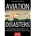 Aviation Disasters: The World's Major Civil Airliner Crashes Since 1950