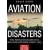 Aviation Disasters: The World's Major Civil Airliner Crashes Since 1950