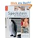 Speckstein - Ein Einf�hrungskurs: Au�ergew�hnliche Ideen Schrit f�r Schritt erkl�rt