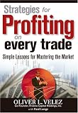 Strategies for Profiting on Every Trade: Simple Lessons for Mastering the Market