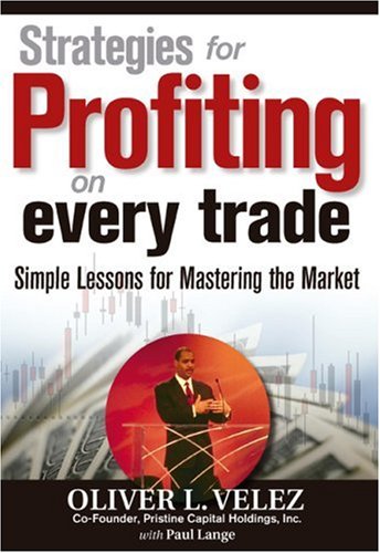 Strategies for Profiting on Every Trade: Simple Lessons for Mastering the Market
