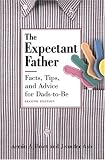 The Expectant Father: Facts, Tips and Advice for Dads-to-Be, Second Edition