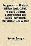 Burgermeister (Dallas): William Lewis Cabell, Ron Kirk, Liste Der Burgermeister Von Dallas, Earle Cabell, Laura Miller, John W. Lane