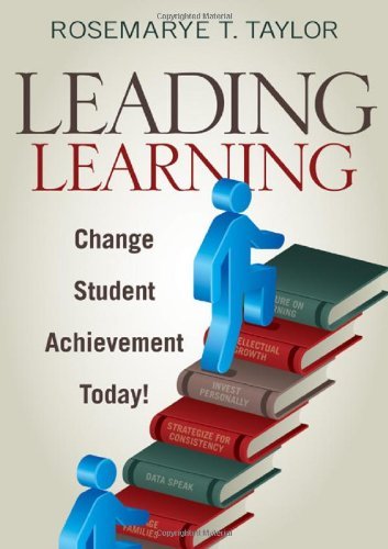 Leading Learning: Change Student Achievement Today! [Paperback] [2009] (Author) Rosemarye T. Taylor