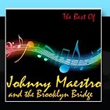 The Best Of Johnny Maestro And The Brooklyn Bridge