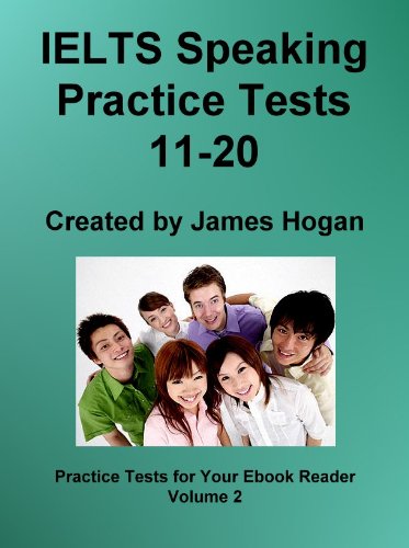 IELTS Speaking Practice Tests 11-20 (Practice Tests For Your Ebook Reader) IELTS Speaking Practice Tests 11-20 (Practice Tests For Your Ebook Reader)