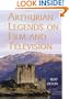 Arthurian Legends on Film and Television