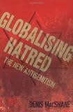 Globalising Hatred: The New Antisemitism