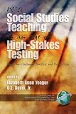 Wise Social Studies Teaching in an Age of High-Stakes Testing: Essays on Classroom Practices and Possibilities